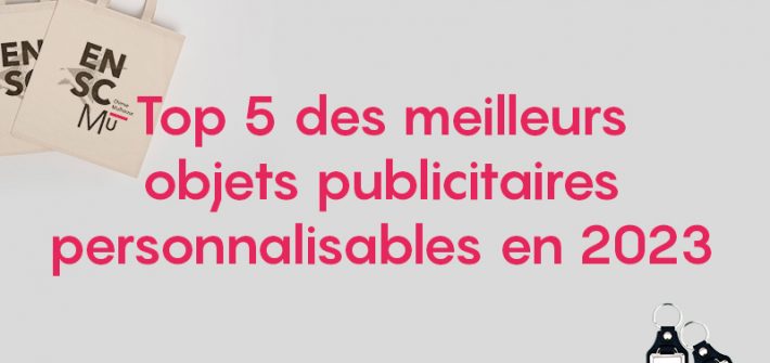 Top 5 des meilleurs objets publicitaires