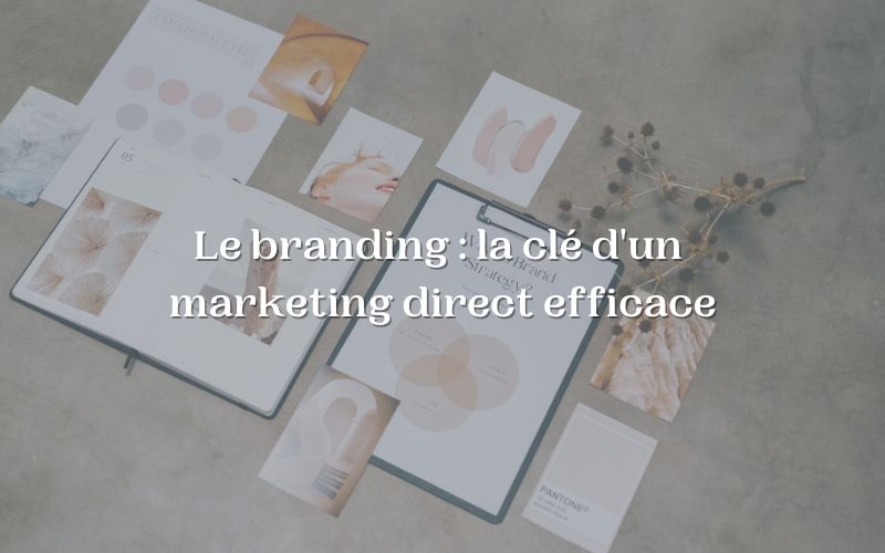 Le branding : la clé d’un marketing direct efficace